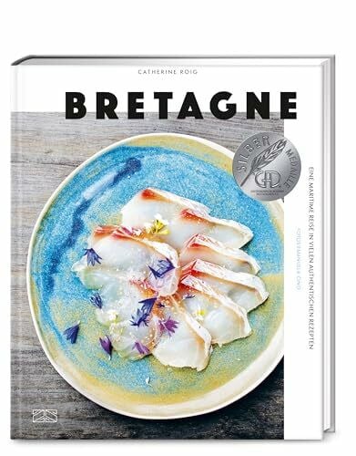 Cino, Emanuela Bretagne. Eine maritime Reise: Moderne und authenthische bretonische Küche mit 100 Rezepten