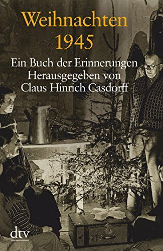 Casdorff, Claus Hinrich Weihnachten 1945: Ein Buch der Erinnerungen