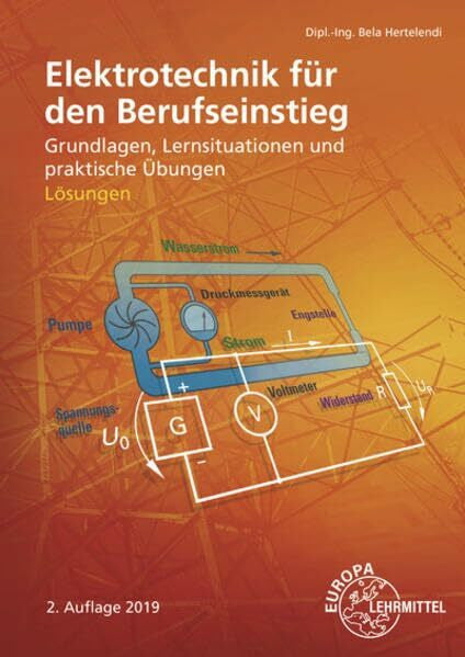 Hertelendi, Bela Lösungen zu 32300 Elektrotechnik für den Berufseinstieg Elektrotechnik für den Berufseinstieg: Lernsituationen, Informationen und praktische Übungen