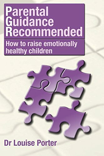Porter, Dr Louise Parental guidance recommended: How to raise emotionally healthy children