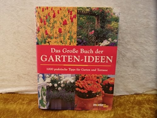 Das grosse Buch der Garten-Ideen: 1000 praktische Tipps für Garten und Terrasse (monte von DUMONT)