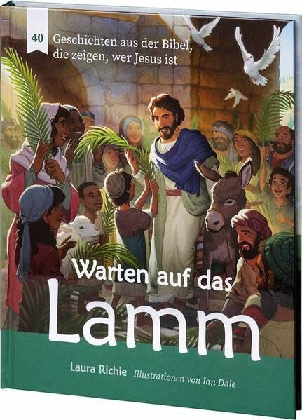 Dale, Ian Warten auf das Lamm: 40 Geschichten aus der Bibel, die zeigen, wer Jesus ist