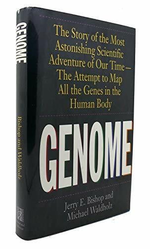 Bishop, Jerry E. Genome: The Story of the Most Astonishing Scientific Adventure of Our Time - The Attempt to Map All the Genes in the Human Body