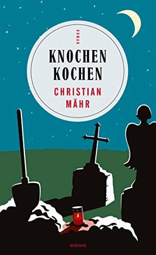 Mähr, Christian Knochen Kochen: Kriminalroman