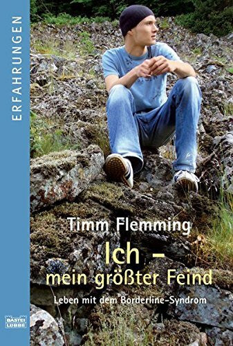 Flemming, Timm Ich - mein größter Feind: Leben mit dem Borderline-Syndrom