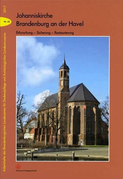 Müller, Joachim Johanniskirche Brandenburg an der Havel: Erforschung - Sicherung - Restaurierung (Arbeitshefte des Brandenburgischen Landesamtes für Denkmalpflege und Archäologischen Landesmuseums)