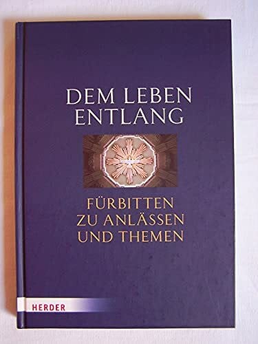 Oestemer, Monika Dem Leben entlang: Fürbitten zu Anlässen und Themen