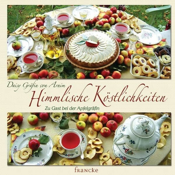 Arnim, Daisy von Himmlische Köstlichkeiten: Zu Gast bei der Apfelgräfin