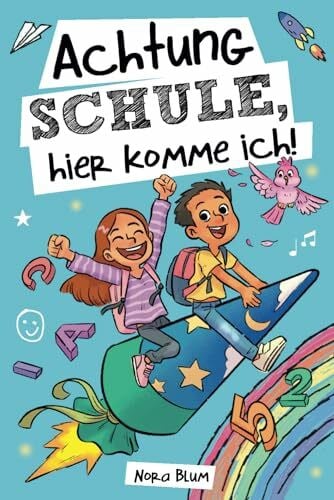 Blum, Nora Achtung Schule, hier komme ich! Mutmachgeschichten zur Einschulung für Mädchen und Jungen: Das perfekte Geschenk für die Schultüte, das erste Schuljahr und die Vorschulzeit