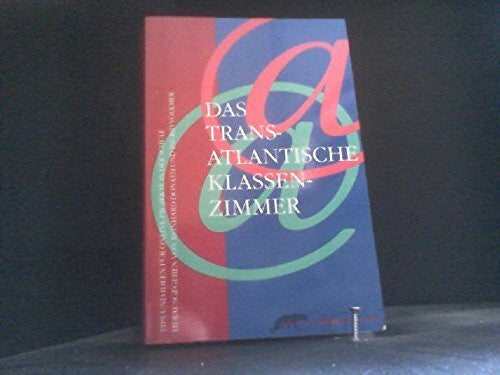 Reinhard [Hrsg.] Donath Das Transatlantische Klassenzimmer. Tipps und Ideen für Online-Projekte in der Schule
