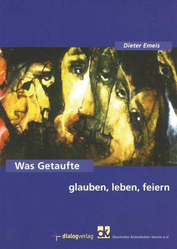 Emeis, Dieter Was Getaufte glauben, leben, feiern