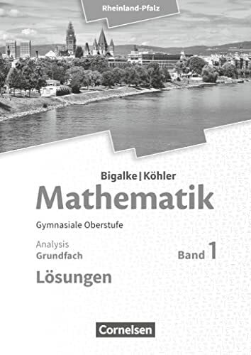 Wolff, Jürgen Bigalke/Köhler: Mathematik - Rheinland-Pfalz - Grundfach Band 1: Analysis - Lösungen zum Schulbuch