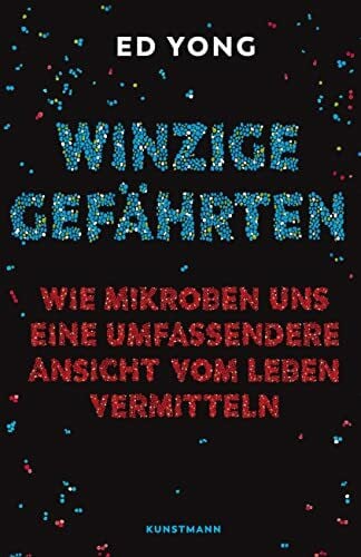 Sebastian Vogel Ed Yong, 'Winzige Gefährten' - Sebastian Vogel: Wie Mikroben uns eine umfassende Ansicht vom Leben vermitteln