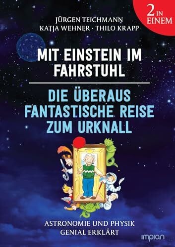 Wehner, Katja Mit Einstein im Fahrstuhl - Die überaus fantastische Reise zum Urknall: Astronomie und Physik genial erklärt: Doppelband
