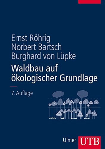 von Lüpke, Prof. Dr. Burghard Waldbau auf ökologischer Grundlage
