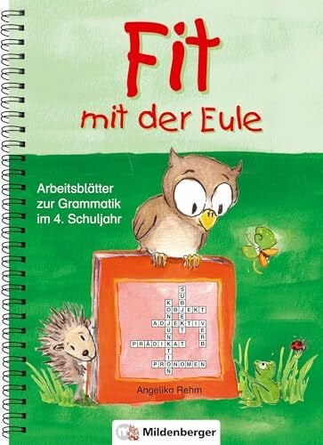 Rehm, Angelika Fit mit der Eule - 4. Schuljahr: Arbeitsblätter zur Grammatik im 4. Schuljahr, Kopiervorlagen: Arbeitsblätter zur Grammatik. 84 Kopiervorlagen