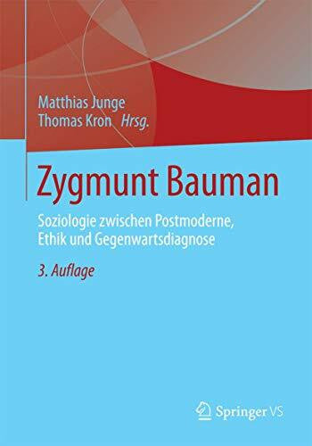 Kron, Thomas Zygmunt Bauman: Soziologie zwischen Postmoderne, Ethik und Gegenwartsdiagnose