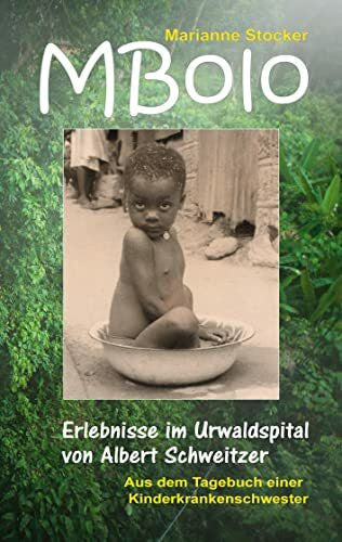 Stocker, Marianne MBolo: Erlebnisse im Urwaldspital von Albert Schweitzer
