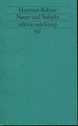 Böhme, Hartmut Natur und Subjekt: Versuche zur Geschichte der Verdrängung (edition suhrkamp)