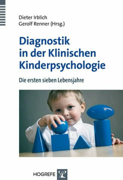 Renner, Gerolf Diagnostik in der Klinischen Kinderpsychologie: Die ersten sieben Lebensjahre