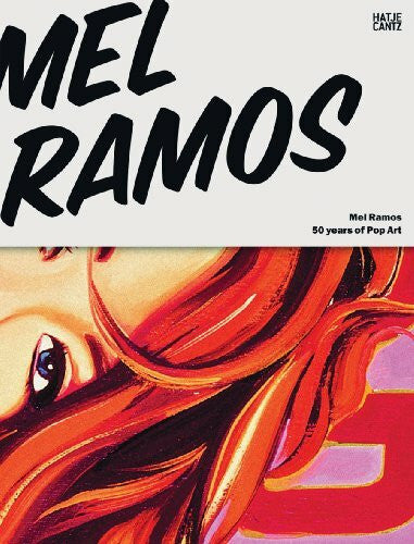 Schreiber, Daniel J. Mel Ramos: 50 Years of Pop Art: 50 Years of Pop Art. Catalogue of the Exhibition at Kunsthalle Tübingen, 2010
