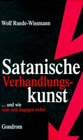 Ruede-Wissmann, Wolf Satanische Verhandlungskunst und wie man sich dagegen wehrt