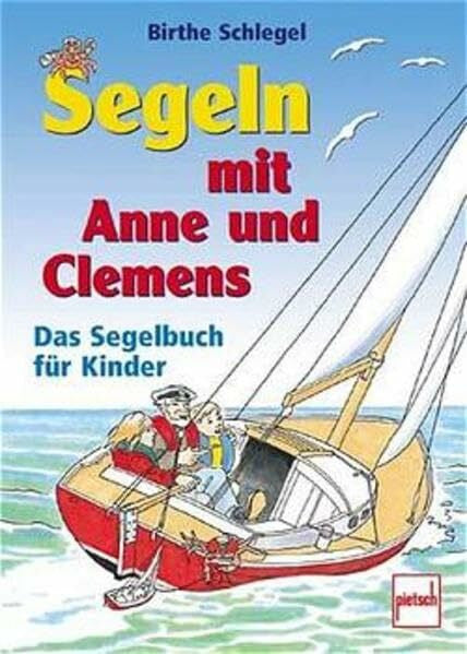 Schlegel, Birthe Segeln mit Anne und Clemens: Das Segelbuch für Kinder