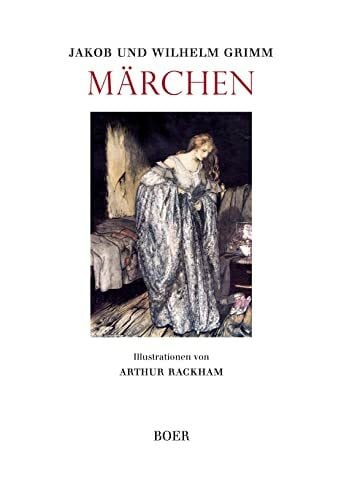 Grimm, Wilhelm Märchen: Illustrationen von Arthur Rackham