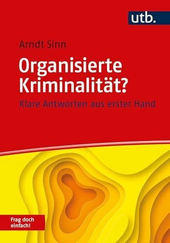 Sinn, Arndt Organisierte Kriminalität? Frag doch einfach!: Klare Antworten aus erster Hand