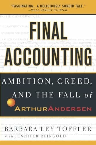 Reingold, Jennifer Final Accounting: Ambition, Greed and the Fall of Arthur Andersen