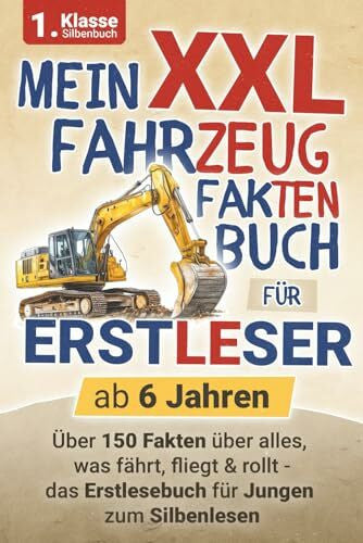 Dirks, Malte Mein XXL Fahrzeug Fakten Buch für Erstleser zum Silbenlesen - ab 6 Jahren: Über 150 Fakten über alles, was fährt, fliegt & rollt - das Erstlesebuch für Jungen