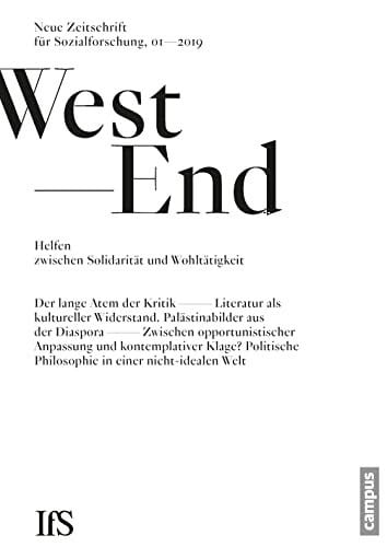 Institut für Sozialforschung Frankfurt am Main WestEnd 1/2019: Helfen zwischen Solidarität und Wohltätigkeit: Neue Zeitschrift für Sozialforschung (WestEnd, 29)