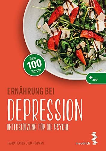 Julia Hofmann Ernährung bei Depression (maudrich.gesund essen): Unterstützung für die Psyche