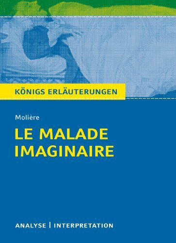 Lowsky, Martin Le Malade imaginaire - Der eingebildete Kranke von Molière.: Textanalyse und Interpretation mit ausführlicher Inhaltsangabe und Abituraufgaben mit ... Erläuterungen und Materialien, Band 418)