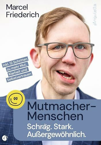 Friederich, Marcel Mutmacher-Menschen: Schräg. Stark. Außergewöhnlich.