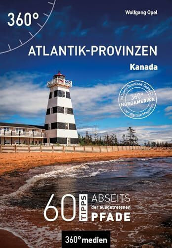 Opel, Wolfgang Kanada - Atlantik-Provinzen: 60 Tipps abseits der ausgetretenen Pfade