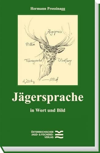 Prossinagg, Hermann Jägersprache: in Wort und Bild