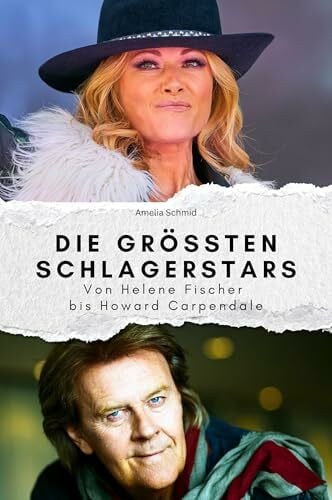 Schmid, Amelia Die größten Schlagerstars - Das perfekte Geschenk für Männer und Frauen zu Weihnachten und Geburtstag. Hochwertige Hardcover-Ausgabe: Von Helene Fischer bis Howard Carpendale