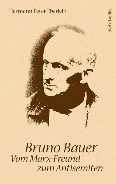 Eberlein, Hermann P Bruno Bauer: Vom Marx-Freund zum Antisemiten