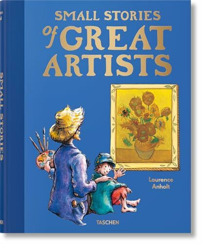 Anholt, Laurence Small Stories of Great Artists