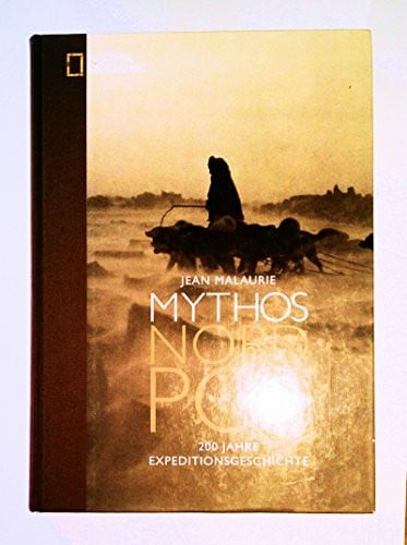 Hoffmann-Dartevelle, Maria Mythos Nordpol: 200 Jahre Expeditionsgeschichte