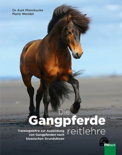 Pfannkuche, Dr. Kurt, Wendel, Marie Die Gangpferdereitlehre Trainingslehre zur Ausbildung von Gangpferden nach klassischen Grundsätzen
