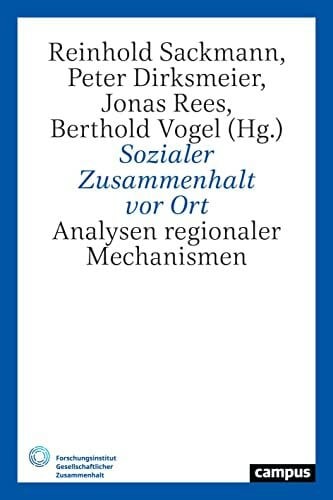 Dirksmeier, Peter Sozialer Zusammenhalt vor Ort: Analysen regionaler Mechanismen (Gesellschaftlicher Zusammenhalt, 5)