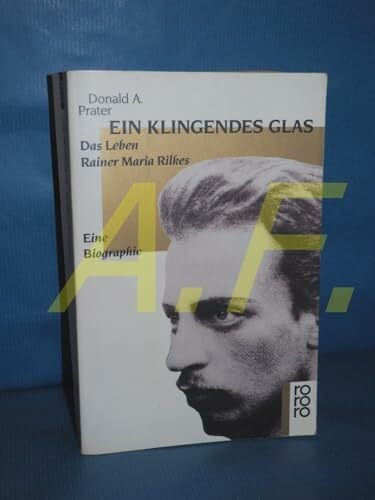 Wagner, Fred Ein klingendes Glas: Das Leben Rainer Maria Rilkes - Eine Biographie