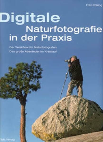 Pölking, Fritz Digitale Naturfotografie in der Praxis: Das grosse Abenteuer im Kreislauf des Jahres