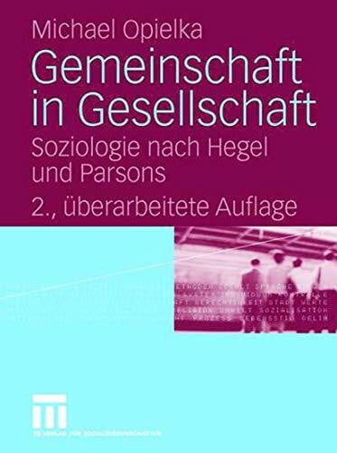 Opielka, Michael Gemeinschaft in Gesellschaft: Soziologie nach Hegel und Parsons