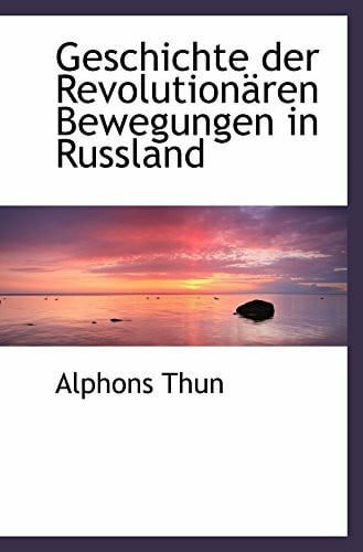 Thun, Alphons Geschichte der Revolutionären Bewegungen in Russland