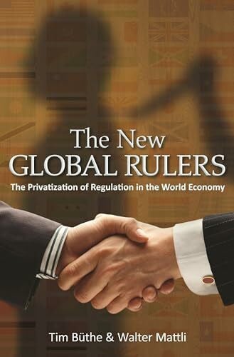 Mattli, Walter The New Global Rulers: The Privatization of Regulation in the World Economy