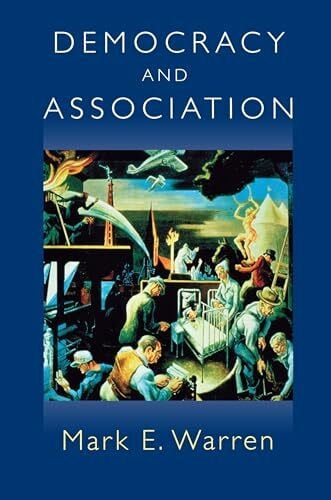 Warren, Mark E. Democracy and Association
