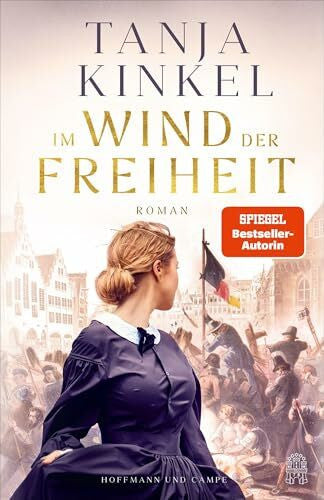 Kinkel, Tanja Im Wind der Freiheit: Roman | »Was wir brauchen, sind große demokratische Erzählungen, und genau so eine schafft Tanja Kinkel mit ihrem Roman 'Im Wind der Freiheit.« Jörg Bong